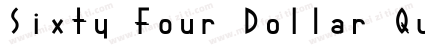 Sixty Four Dollar Qu字体转换